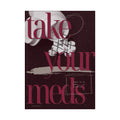 Take Your Meds Print